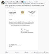 The State of Palestine has formally requested that the United Nations Security Council reconsider its application for membership. This request comes as tensions between Israel and Palestine continue to escalate, with the White House stating that they have not found any evidence of Israel violating international humanitarian law in Gaza. Ambassador Majed Bamya of the State of Palestine made the request on social media, stating, "The State of Palestine formally requests that renewed consideration be given by the Security Council to its application for membership in the United Nations." This comes after a series of airstrikes by Israel on Gaza, which have resulted in numerous casualties.